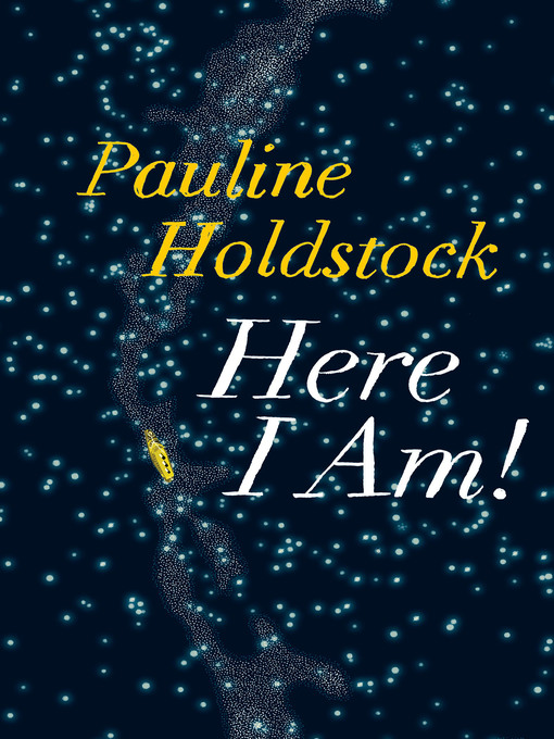 Title details for Here I Am! by Pauline Holdstock - Available